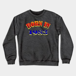 Born in 1983 t shirt Crewneck Sweatshirt